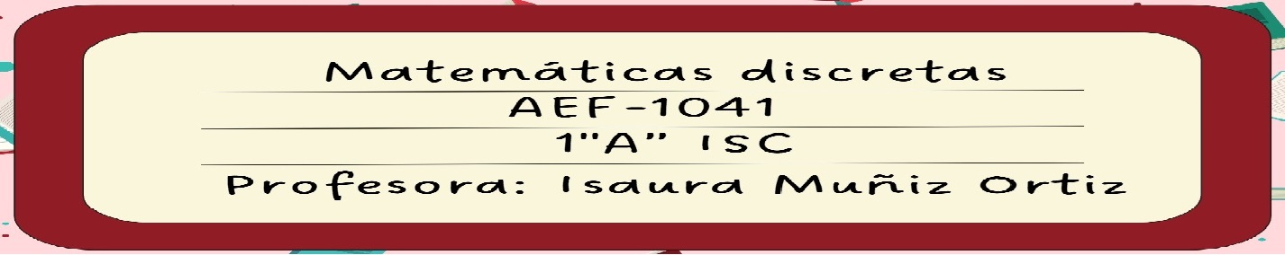 AEF1041 / Matemáticas Discretas ( Grupo: 2As- Agosto - Diciembre/2024 )